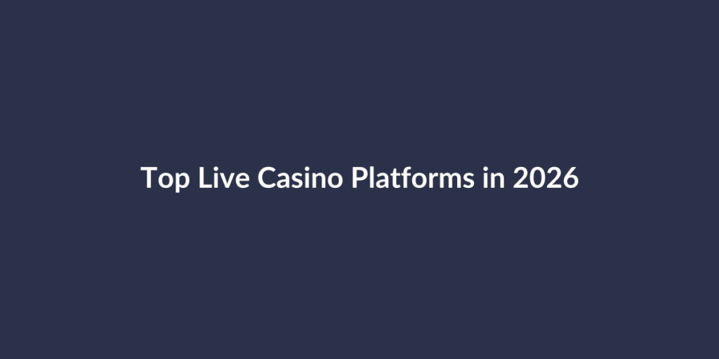 Top Live Casino Platforms in 2026